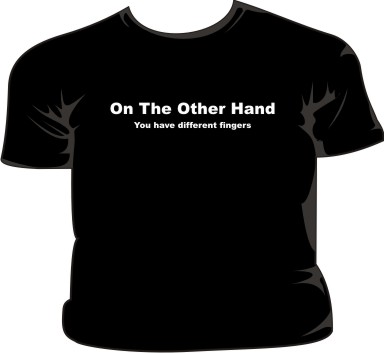 On The Other Hand You Have Different Fingers