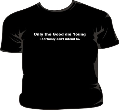 Only The Good Die Young