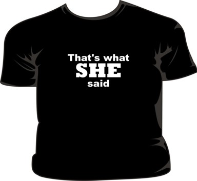 That's What SHE Said
